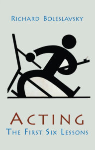 Title: Acting; The First Six Lessons, Author: Boleslavsky
