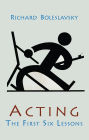 Acting; The First Six Lessons