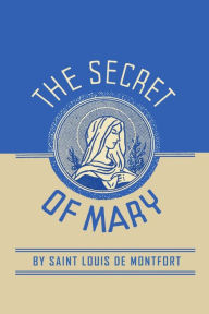 Title: The Secret of Mary, Author: Louis de Montfort