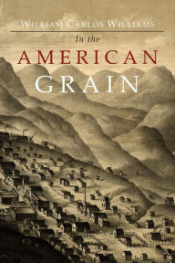 Title: In the American Grain, Author: William  Carlos Williams