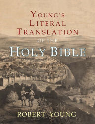 Title: Young's Literal Translation of the Holy Bible: With Prefaces to 1st, Revised, & 3rd Editions, Author: Robert Young MD