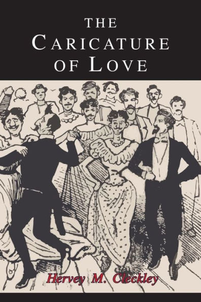 The Caricature of Love: A Discussion Social, Psychiatric, and Literary Manifestations Pathologic Sexuality