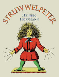 Title: Struwwelpeter: English Translation, Author: Heinrich Hoffmann