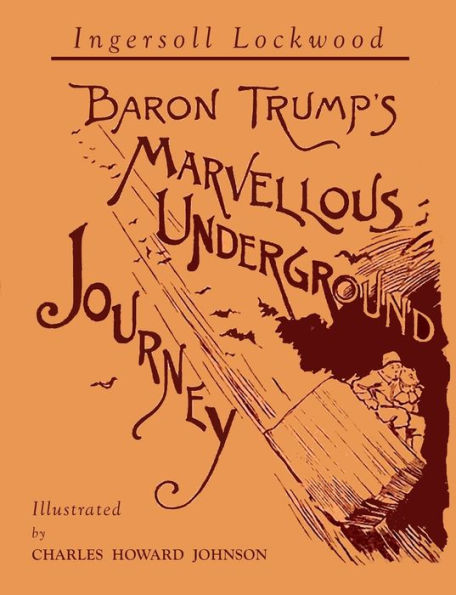 Baron Trump's Marvellous Underground Journey: Illustrated Facsimile of 1892 Edition