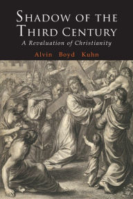 Title: Shadow of the Third Century: A Revaluation of Christianity, Author: Alvin Boyd Kuhn