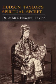 Title: Hudson Taylor's Spiritual Secret, Author: Howard Taylor