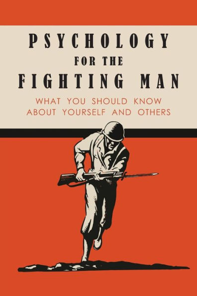 Psychology for the Fighting Man: What You Should Know About Yourself and Others