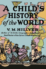 Title: A Child's History of the World, Author: V. M. Hillyer