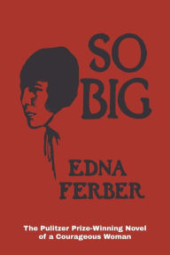 Title: So Big, Author: Edna Ferber