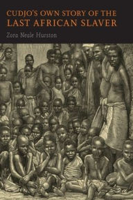 Title: Cudjo's Own Story of the Last African Slaver, Author: Zora  Neale Hurston