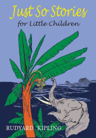 Title: Just So Stories For Little Children, Author: Rudyard Kipling