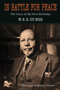 Title: In Battle for Peace, Author: W. E. B. Du Bois