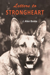 Title: Letters to Strongheart, Author: J. Allen Boone