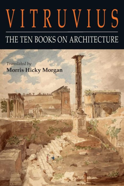 Vitruvius: The Ten Books on Architecture