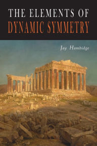 Title: The Elements of Dynamic Symmetry, Author: Jay Hambidge