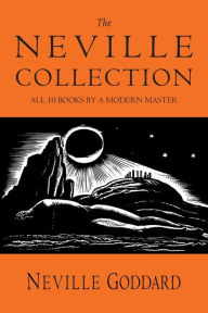 Title: The Neville Collection: All 10 Books by a Modern Master, Author: Neville Goddard