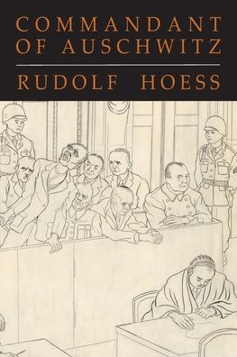 Commandant of Auschwitz: The Autobiography of Rudolf Hoess