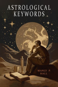 Title: Astrological Keywords, Author: Manly P. Hall