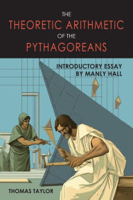 Title: Theoretic Arithmetic of the Pythagoreans, Author: Thomas Taylor