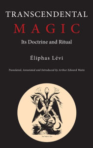 Title: Transcendental Magic: Its Doctrine and Ritual, Author: Eliphas Levi