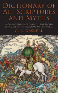 Title: Dictionary of All Scriptures and Myths, Author: G a Gaskell