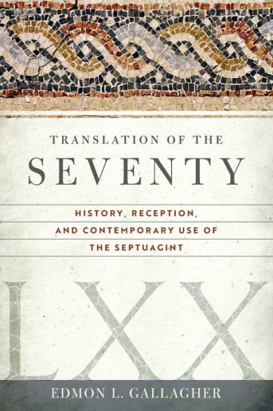 Translation of the Seventy: History, Reception, and Contemporary Use Septuagint