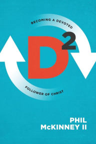 Title: D2: Becoming a Devoted Follower of Christ, Author: Phil McKinney II