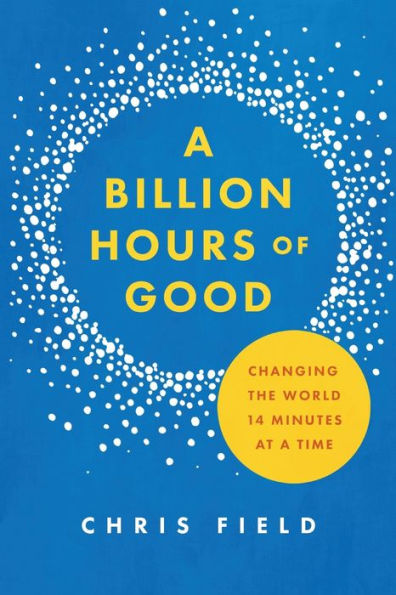 a Billion Hours of Good: Changing the World 14 Minutes at Time