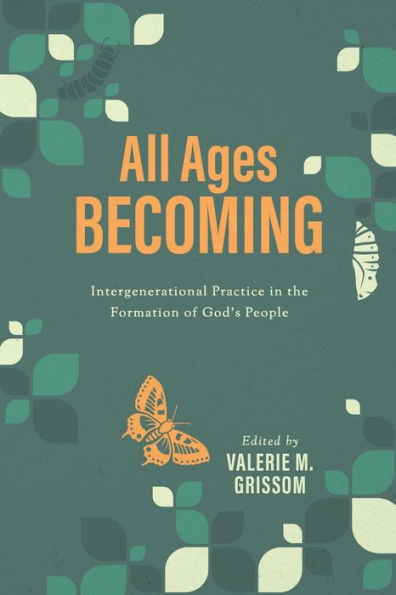 All Ages Becoming: Intergenerational Practice and the Formation of God's People