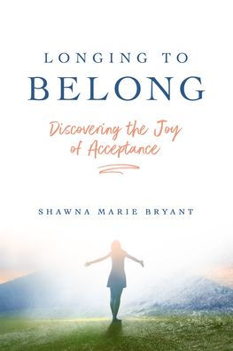 Longing to Belong: Discovering the Joy of Acceptance