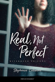 Title: Real, Not Perfect, Author: Stephanie Coleman