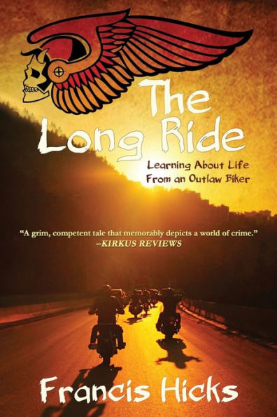 The Long Ride: Learning About Life From An Outlaw Biker
