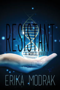 Title: Resistant: A World Divided, Author: Erika Modrak