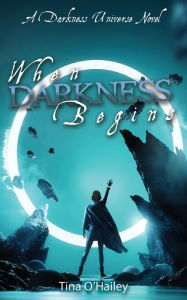 Title: When Darkness Begins, Author: Tina O'Hailey