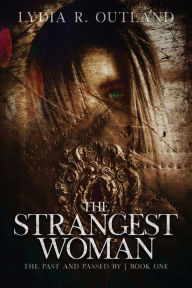 Title: The Strangest Woman, Author: Lydia R. Outland