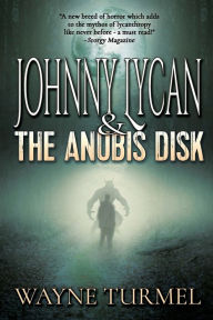 Title: Johnny Lycan & the Anubis Disk, Author: Wayne Turmel