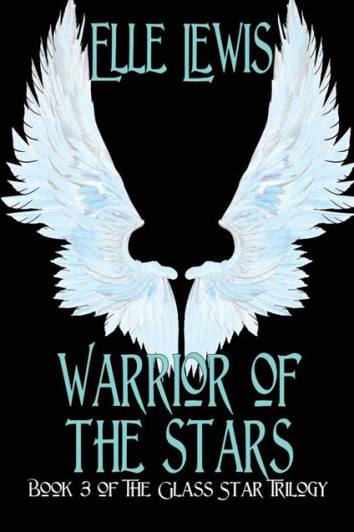 Warrior of The Stars: Book Three of the Glass Star Trilogy