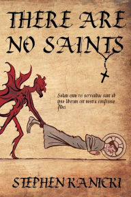 Title: There Are No Saints, Author: Stephen Kanicki