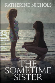 Title: The Sometime Sister, Author: Katherine Nichols