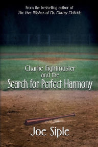 Title: Charlie Fightmaster and the Search for Perfect Harmony, Author: Joe Siple
