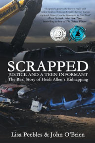 Title: Scrapped: Justice and a Teen Informant, Author: Lisa Peebles