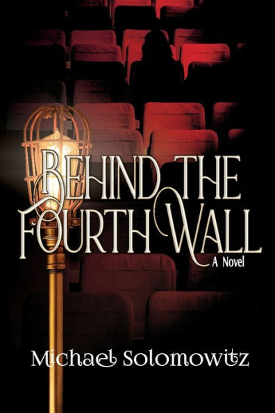 Behind the Fourth Wall: A Novel