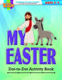 My Easter Dot-To-Dot Activity Book: Coloring Activity Books Easter (2-4)