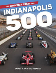 Title: The Winning Cars of the Indianapolis 500, Author: J. Craig Reinhardt