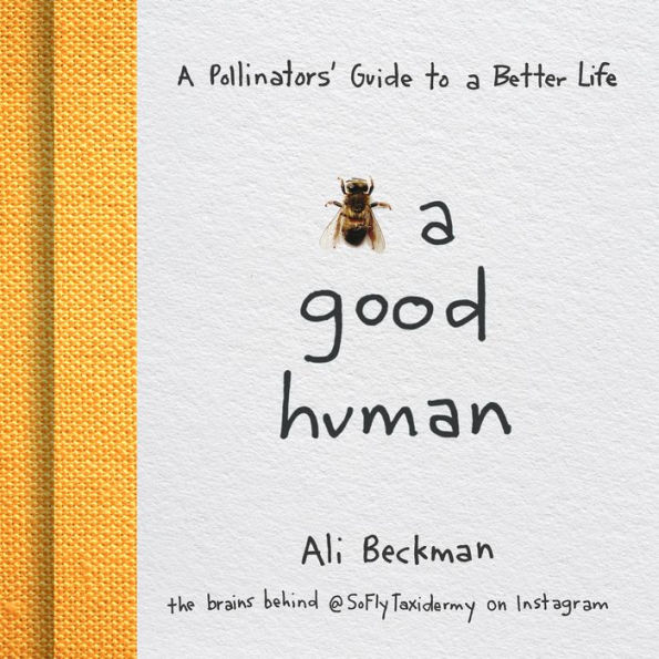 Bee a Good Human: Pollinators' Guide to Better Life