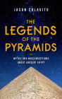 The Legends of the Pyramids: Myths and Misconceptions about Ancient Egypt