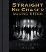 Straight No Chaser Sound Bites: A Cappella, Cocktails, and Cuisine
