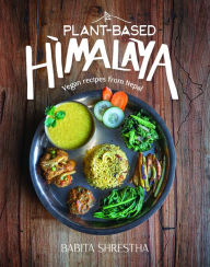 Free mp3 download audio books Plant-Based Himalaya: Vegan Recipes from Nepal (English literature) MOBI 9781684351923