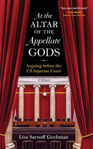 Free ebooks francais download At the Altar of the Appellate Gods: Arguing before the US Supreme Court by Lisa Sarnoff Gochman, Lisa Sarnoff Gochman