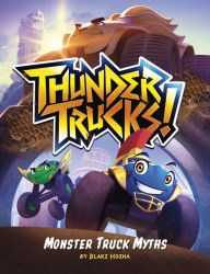 Title: ThunderTrucks!: Monster Truck Myths, Author: Blake Hoena